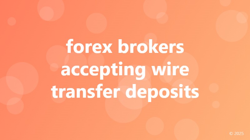 forex brokers accepting wire transfer deposits