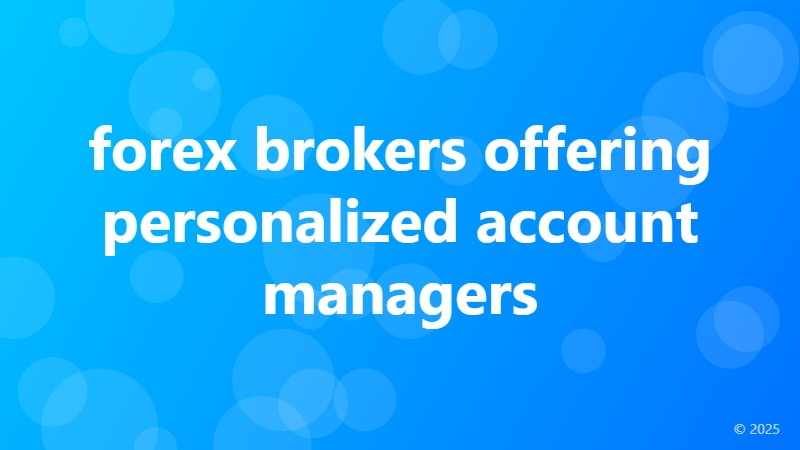 forex brokers offering personalized account managers