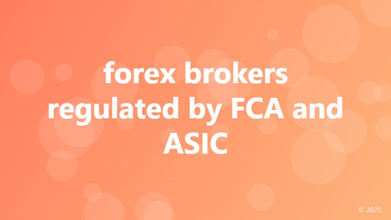 forex brokers regulated by FCA and ASIC