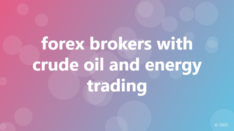 forex brokers with crude oil and energy trading