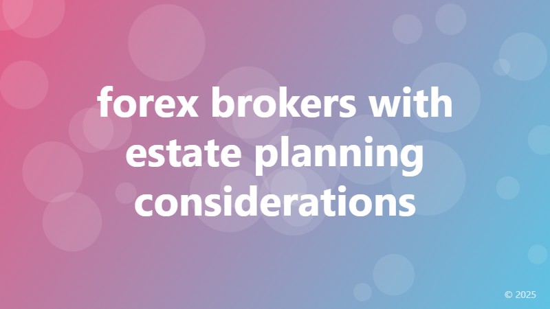 forex brokers with estate planning considerations