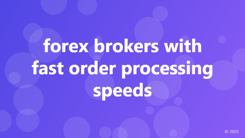 forex brokers with fast order processing speeds