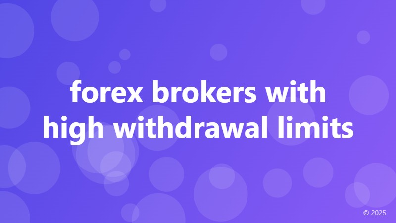 forex brokers with high withdrawal limits