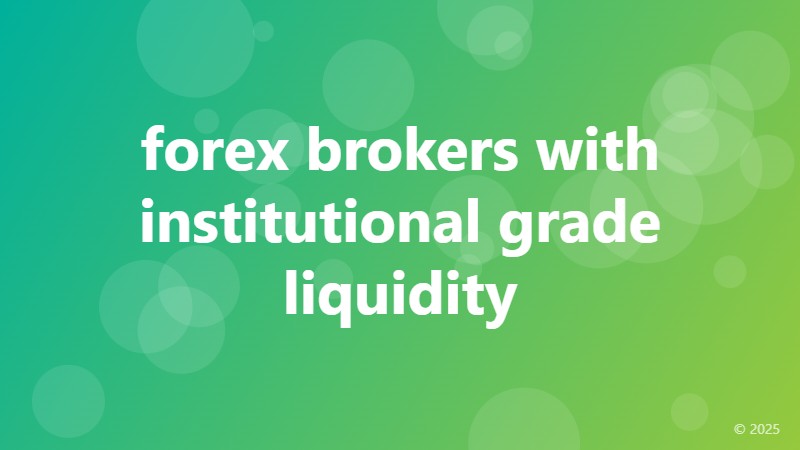 forex brokers with institutional grade liquidity