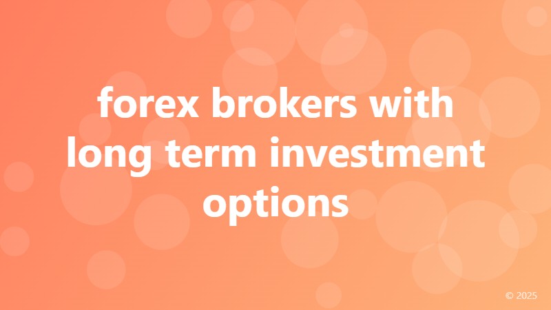 forex brokers with long term investment options