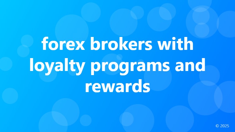 forex brokers with loyalty programs and rewards