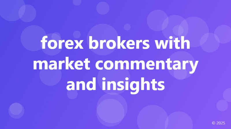 forex brokers with market commentary and insights
