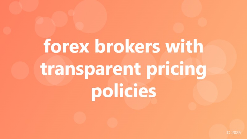 forex brokers with transparent pricing policies