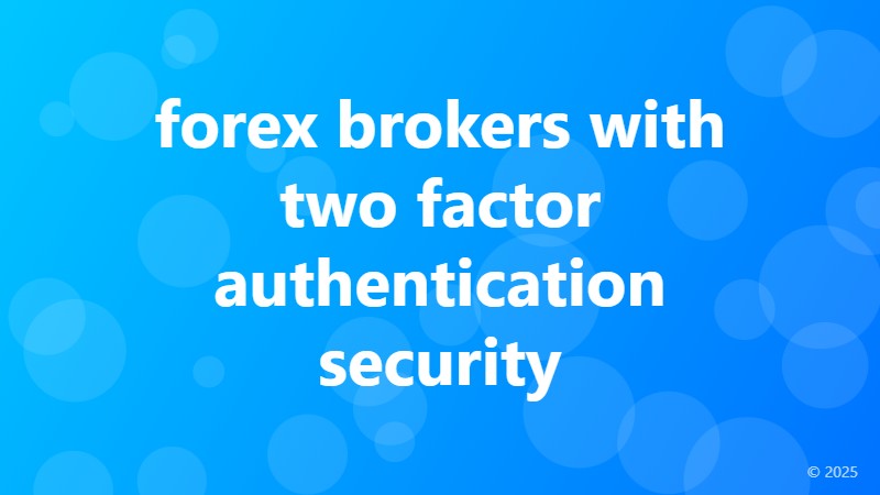 forex brokers with two factor authentication security