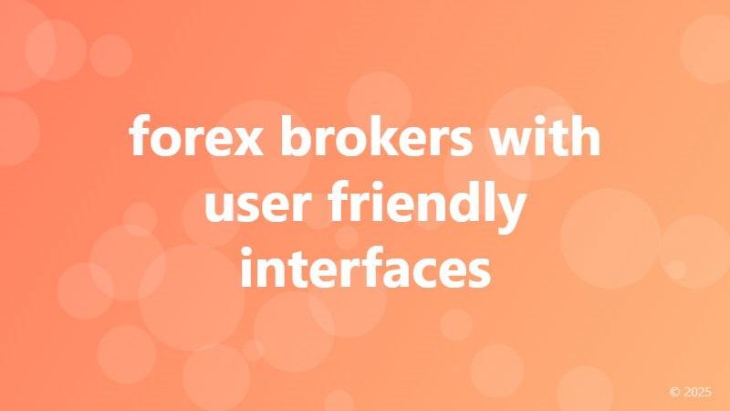 forex brokers with user friendly interfaces